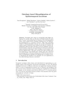 Ontology-based Disambiguation of Spatiotemporal Locations Tomi Kauppinen1 , Riikka Henriksson1 , Reetta Sinkkil¨a1 , Robin Lindroos1 , Jari V¨ a¨at¨ainen2 , and Eero Hyv¨onen1 1