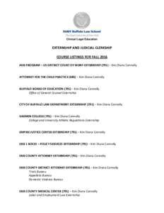 Clinical Legal Education  EXTERNSHIP AND JUDICIAL CLERKSHIP COURSE LISTINGS FOR FALL 2016 ADR PROGRAM – US DISTRICT COURT OF WDNY EXTERNSHIP (791) – Kim Diana Connolly