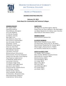 WASHINGTON ASSOCIATION OF COMMUNITY AND TECHNICAL COLLEGES BOARD OF PRESIDENTS BUSINESS MEETING MINUTES February 22, 2013 State Board for Community and Technical Colleges