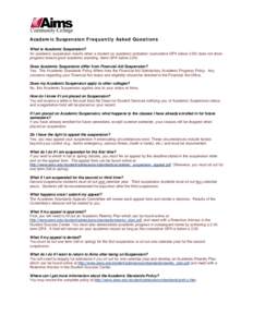 Academic Suspension Frequently Asked Questions What is Academic Suspension? An academic suspension results when a student on academic probation (cumulative GPA below[removed]does not show progress toward good academic stan