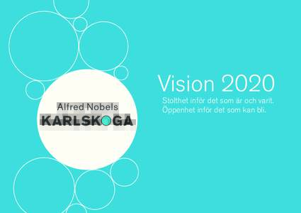 Vision 2020 Stolthet inför det som är och varit. Öppenhet inför det som kan bli. Utgångspunkter yy  Förutsättningar för livskvalitet och attraktion på individnivå