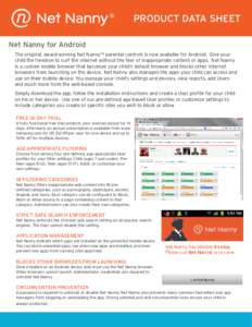 ®  PRODUCT DATA SHEET Net Nanny for Android The original, award-winning Net Nanny™ parental controls is now available for Android. Give your