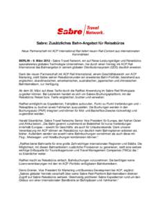 Sabre: Zusätzliches Bahn-Angebot für Reisebüros Neue Partnerschaft mit ACP International Rail liefert neuen Rail-Content aus internationalen Kernmärkten BERLIN – 9. MärzSabre Travel Network, ein auf Reise-