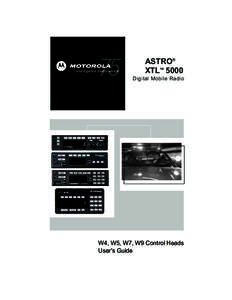 ASTRO XTL 5000 Digital Mobile Radio W4, W5, W7, W9 Control Heads User's Guide
