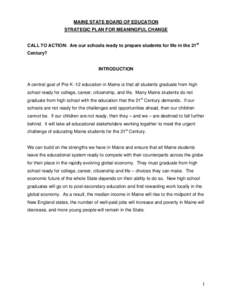 MAINE STATE BOARD OF EDUCATION STRATEGIC PLAN FOR MEANINGFUL CHANGE CALL TO ACTION: Are our schools ready to prepare students for life in the 21st Century?  INTRODUCTION