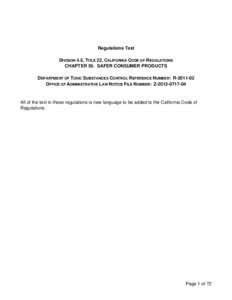 Regulations Text DIVISION 4.5, TITLE 22, CALIFORNIA CODE OF REGULATIONS CHAPTER 55. SAFER CONSUMER PRODUCTS DEPARTMENT OF TOXIC SUBSTANCES CONTROL REFERENCE NUMBER: R[removed]OFFICE OF ADMINISTRATIVE LAW NOTICE FILE NUMB