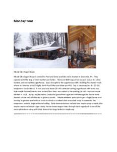 Monday Tour  Maple Glen Sugar House Maple Glen Sugar House is owned by Paul and Dana Lesefske and is located in Gowanda, NY. They operate with the help of their mother and father. There are 4000 taps all on vacuum except