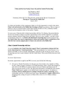 China and the Iran Nuclear Issue: Beyond the Limited Partnership Joel Wuthnow, Ph.D. CNA China Studies [removed] Testimony before the U.S.-China Security and Economic Review Commission Hearing on “China and the 