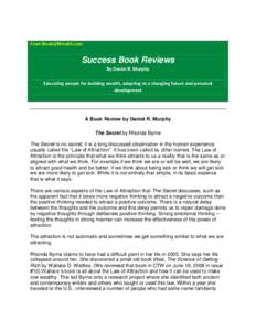 From Books2Wealth.com  Success Book Reviews By Daniel R. Murphy Educating people for building wealth, adapting to a changing future and personal development