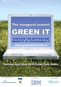 The inaugural summit  GREEN IT DISCOVER THE BOTTOM-LINE BENEFITS OF SUSTAINABLE IT