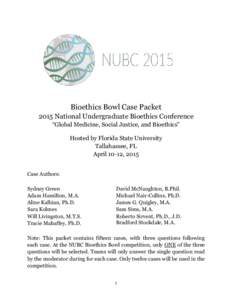 Bioethics Bowl Case Packet 2015 National Undergraduate Bioethics Conference “Global Medicine, Social Justice, and Bioethics” Hosted by Florida State University Tallahassee, FL April 10-12, 2015