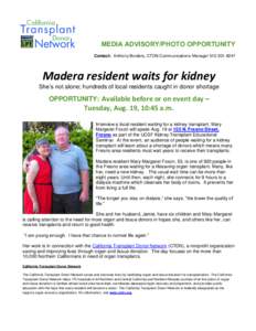 MEDIA ADVISORY/PHOTO OPPORTUNITY Contact: Anthony Borders, CTDN Communications ManagerMadera resident waits for kidney She’s not alone; hundreds of local residents caught in donor shortage