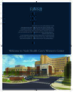Welcome to Nash Health Care’s Women’s Center At Nash Health Care, we know that every baby is special and every birth experience unique. That’s why we have created the perfect, family-centered care environment for l