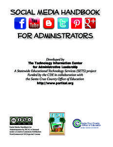 SOCial Media handbook for administrators Developed by The Technology Information Center for Administrative Leadership A Statewide Educational Technology Services (SETS) project