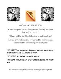 HEAR YE, HEAR YE! Come see your own Albany music faculty perform live and in concert! There will be thrills, chills, tears, and laughter! A wide array of musical styles will be represented. There will be something for ev