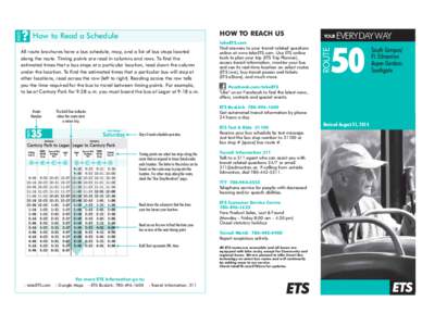 HOW TO REACH US  How to Read a Schedule All route brochures have a bus schedule, map, and a list of bus stops located along the route. Timing points are read in columns and rows. To find the