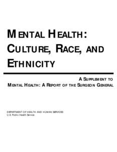 MENTAL HEALTH: CULTURE, RACE, AND ETHNICITY MENTAL HEALTH: A REPORT  OF THE