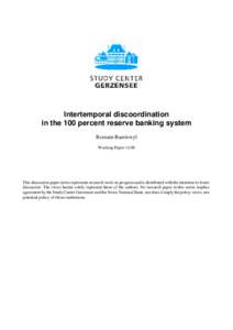 Intertemporal discoordination in the 100 percent reserve banking system Romain Baeriswyl Working Paper[removed]This discussion paper series represents research work-in-progress and is distributed with the intention to fos