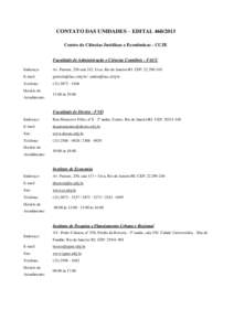 CONTATO DAS UNIDADES – EDITALCentro de Ciências Jurídicas e Econômicas - CCJE Faculdade de Administração e Ciências Contábeis - FACC Endereço:  Av. Pasteur, 250 sala 242, Urca. Rio de Janeiro/RJ. CEP: