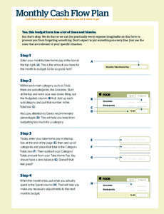 Monthly Cash Flow Plan Cash flows in and out each month. Make sure you tell it where to go! Yes, this budget form has a lot of lines and blanks. But that’s okay. We do that so we can list practically every expense imag