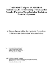 Presidential Report on Radiation Protection Advice: Screening of Humans for Security Purposes Using Ionizing Radiation Scanning Systems  A Report Prepared by the National Council on