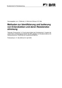 Bundesinstitut für Risikobewertung  Herausgegeben von L. Ellerbroek, H. Wichmann-Schauer, K.N. Mac Methoden zur Identifizierung und Isolierung von Enterokokken und deren Resistenzbestimmung