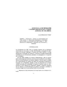 ACCESO A LA INFORMACIÓN Y TRANSPARENCIA EN EL PODER JUDICIAL DE COLOMBIA Lucía ARBELÁEZ DE TOBÓN *  SUMARIO: I. Introducción. II. Acceso a la documentación del