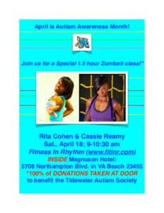 April is Autism Awareness Month!  Join us for a Special 1.5 hour Zumba® class!* Rita Cohen & Cassie Reamy Sat., April 18: 9-10:30 am