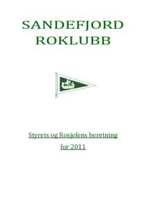 SANDEFJORD ROKLUBB Styrets og Rosjefens beretning for 2011