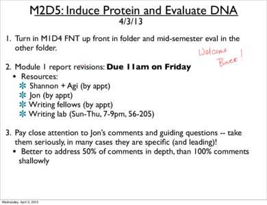 M2D5: Induce Protein and Evaluate DNA[removed]Turn in M1D4 FNT up front in folder and mid-semester eval in the other folder. 2. Module 1 report revisions: Due 11am on Friday