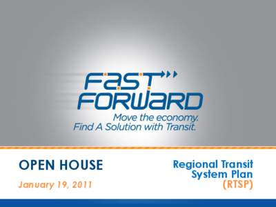 OPEN HOUSE January 19, 2011 Regional Transit System Plan (RTSP)