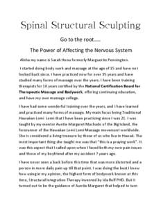 Spinal Structural Sculpting Go to the root….. The Power of Affecting the Nervous System Aloha my name is Sarah Honu formerly Marguerite Pennington. I started doing body work and massage at the age of 15 and have not lo