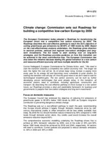 IP[removed]Brussels/Strasbourg, 8 March 2011 Climate change: Commission sets out Roadmap for building a competitive low-carbon Europe by 2050 The European Commission today adopted a Roadmap for transforming the