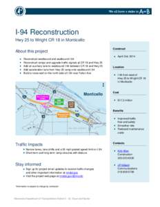 I-94 Reconstruction Hwy 25 to Wright CR 18 in Monticello About this project Construct April-Oct. 2014