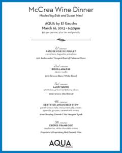 McCrea Wine Dinner Hosted by Bob and Susan Neel AQUA by El Gaucho March 16, 2013 • 6:30pm $95 per person, plus tax and gratuity