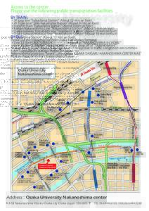 Access to the center Please use the following public transportation facilities Osaka University Nakanoshima Center