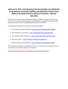 February 24, 2015, Joint Meeting of the Dermatologic and Ophthalmic Drugs Advisory Committee (DODAC) and Ophthalmic Devices Panel (ODP) of the Medical Devices Advisory Committee - Webcast Recording The Center for Drug Ev