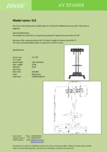 AV STANDS  Model name: S13 The S13 is a AV Stand used in public place for LED/LCD/PLASMA Screens up to 60” (152.4cm) in diagonal. General Information: