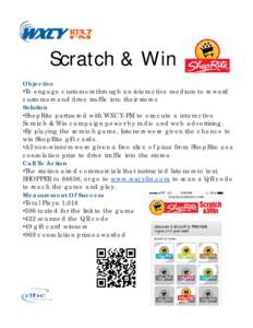 Scratch & Win Objective •To engage customers through an interactive medium to reward customers and drive traffic into their stores Solution •ShopRite partnered with WXCY-FM to execute a interactive