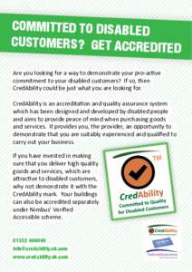 Committed to disabled customers? Get accredite d Are you looking for a way to demonstrate your pro-active commitment to your disabled customers? If so, then CredAbility could be just what you are looking for.