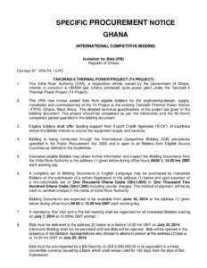 SPECIFIC PROCUREMENT NOTICE GHANA INTERNATIONAL COMPETITIVE BIDDING Invitation for Bids (IFB) Republic of Ghana Contract No: VRA/T4-1 EPC