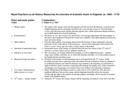 MusicTeachers.co.uk History Resources An overview of dramatic music in England, ca. 1600 – 1710  Dates and main points Commentary