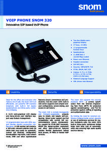 VoIP phone snom 320 Innovative SIP based VoIP Phone • 	 Two-line tiltable ­­semi­graphical display •	 47 keys, 13 LEDs •	 12 programmable ­
