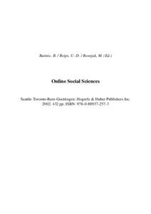 Batinic, B. / Reips, U.-D. / Bosnjak, M. (Ed.)  Online Social Sciences Seattle-Toronto-Bern-Goettingen: Hogrefe & Huber Publishers Incpp. ISBN: 