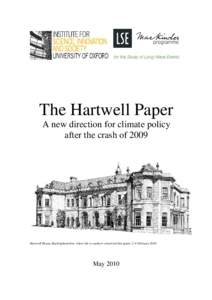 The Hartwell Paper A new direction for climate policy after the crash of 2009 Hartwell House, Buckinghamshire, where the co-authors conceived this paper, 2-4 February 2010