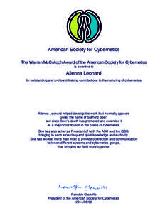 American Society for Cybernetics The Warren McCulloch Award of the American Society for Cybernetics is awarded to Allenna Leonard for outstanding and profound lifelong contributions to the nurturing of cybernetics.