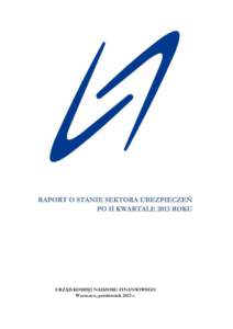 URZĄD KOMISJI NADZORU FINANSOWEGO Warszawa, październik 2013 r. Autorzy: Edwina Urbańska (Departament Nadzoru Ubezpieczeniowego) Tomasz Filak (Departament Nadzoru Ubezpieczeniowego)