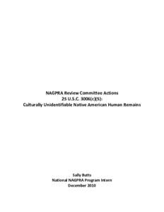NAGPRA Review Committee Actions 25 U.S.C[removed]c)(5): Culturally Unidentifiable Native American Human Remains Sally Butts National NAGPRA Program Intern