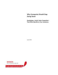Why Companies Should Stop Doing Good Developing a Social Value Proposition™ That Offers Benefits to Your Customers  June 2013