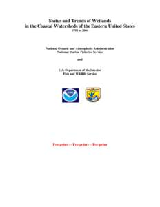 Status and Trends of Wetlands in the Coastal Watersheds of the Eastern United States 1998 to 2004 National Oceanic and Atmospheric Administration National Marine Fisheries Service
